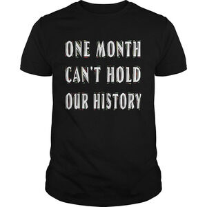 One Month Cant Hold Our History Shirt